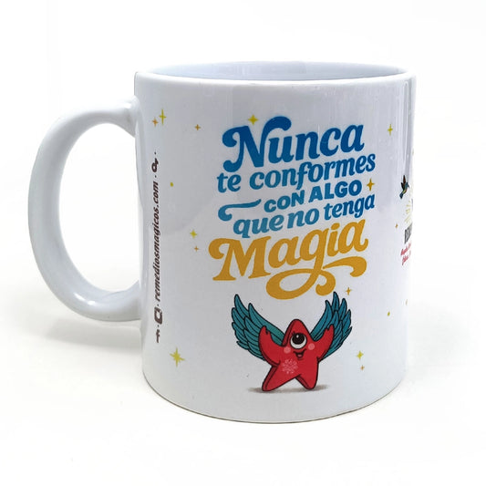 TAZA NUNCA TE CONFORMES CON ALGO QUE NO TENGA MAGIA