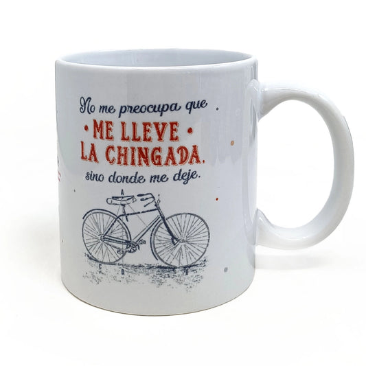 TAZA NO ME PREOCUPA QUE ME LLEVE LA CHINGADA